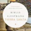 Biblia Ilustrada de la Tierra Santa